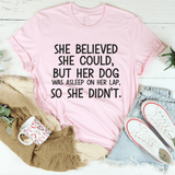She Believed She Could But Her Dog Was Asleep On Her Lap Tee Pink / S Peachy Sunday T-Shirt