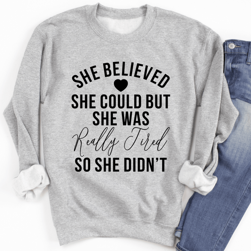She Believed She Could Sweatshirt Sport Grey / S Peachy Sunday T-Shirt