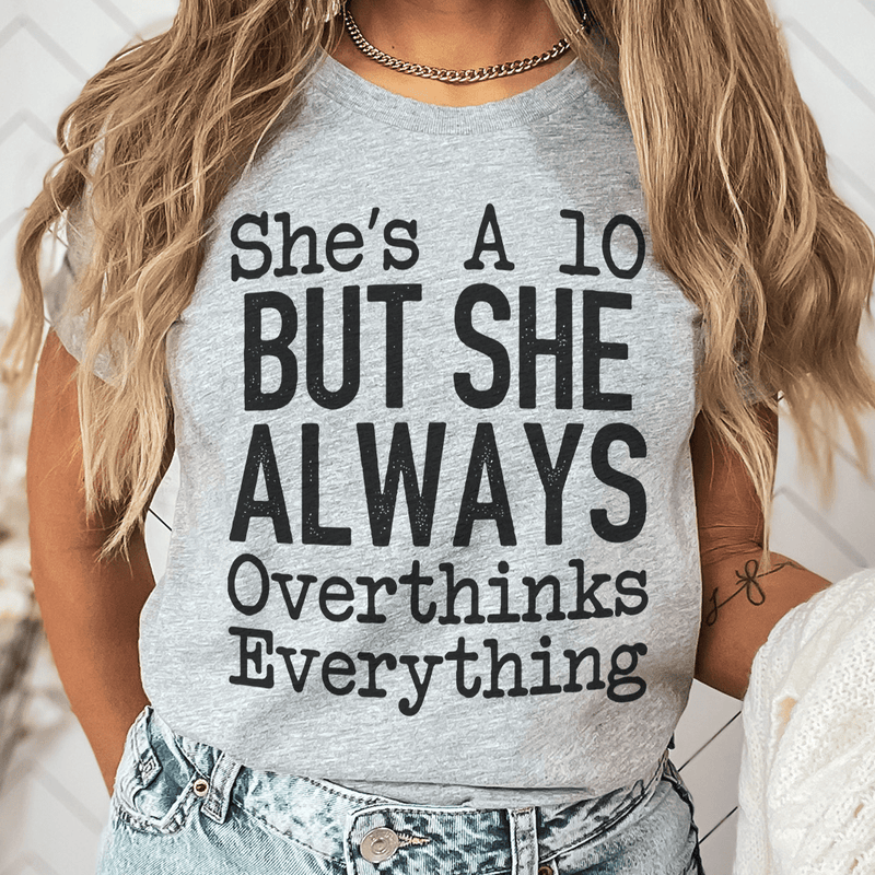 She's A 10 But She Always Overthinks Everything Tee Athletic Heather / S Peachy Sunday T-Shirt