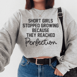 Short Girls Stopped Growing Because They Reached Perfection Sweatshirt Peachy Sunday T-Shirt