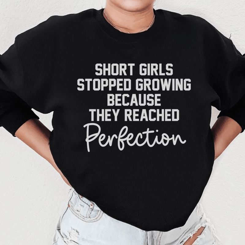 Short Girls Stopped Growing Because They Reached Perfection Sweatshirt Peachy Sunday T-Shirt