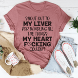 Shout Out To My Liver For Handling All The Things My Heart Couldn’t Tee Mauve / S Peachy Sunday T-Shirt