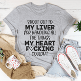 Shout Out To My Liver For Handling All The Things My Heart Couldn’t Tee Peachy Sunday T-Shirt