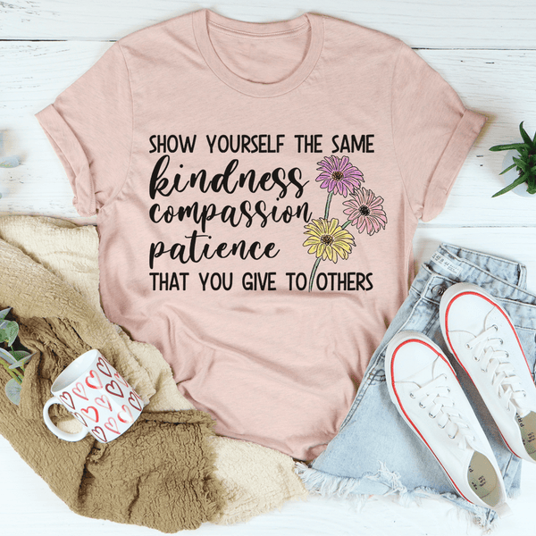 Show Yourself The Same Kindness That You Give To Others Tee Heather Prism Peach / S Peachy Sunday T-Shirt