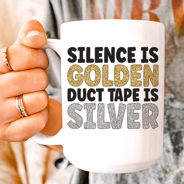 Silence Is Golden Duct Tape Is Silver Ceramic Mug 15 oz White / One Size CustomCat Drinkware T-Shirt