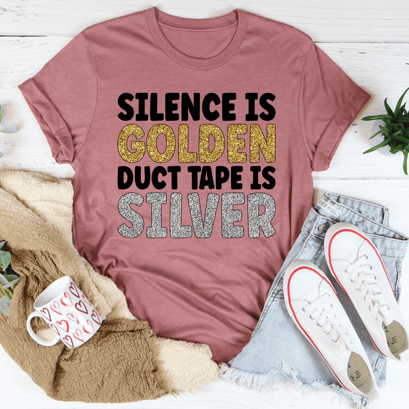 Silence Is Golden Duct Tape Is Silver Tee Mauve / S Peachy Sunday T-Shirt