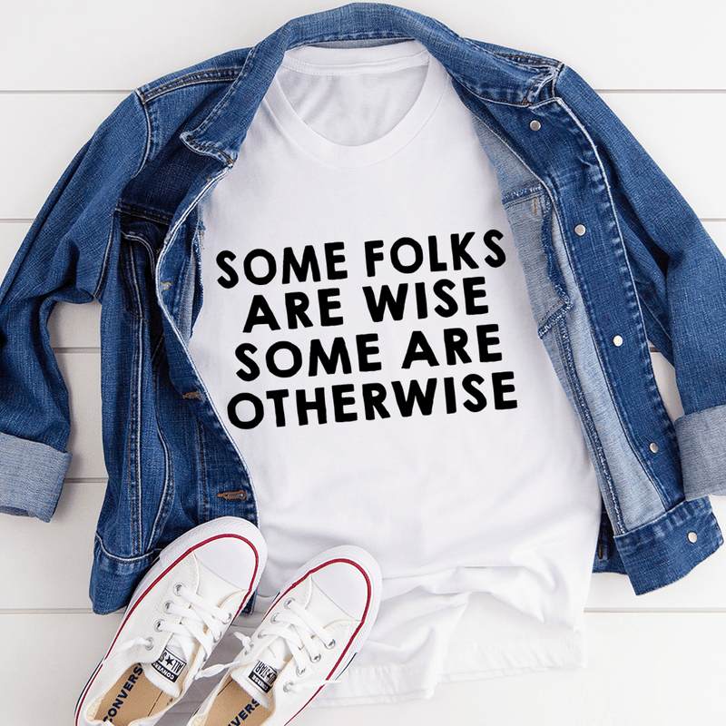 Some Folks Are Wise Some Are Otherwise Tee White / S Peachy Sunday T-Shirt