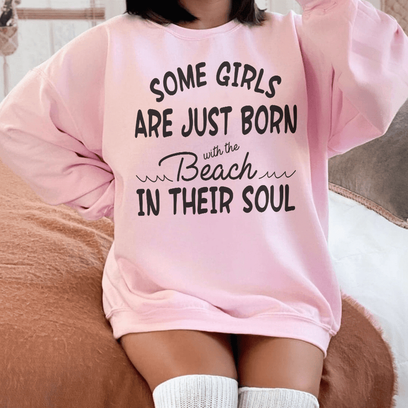 Some Girls Are Just Born With The Beach In Their Soul Sweatshirt Light Pink / S Peachy Sunday T-Shirt