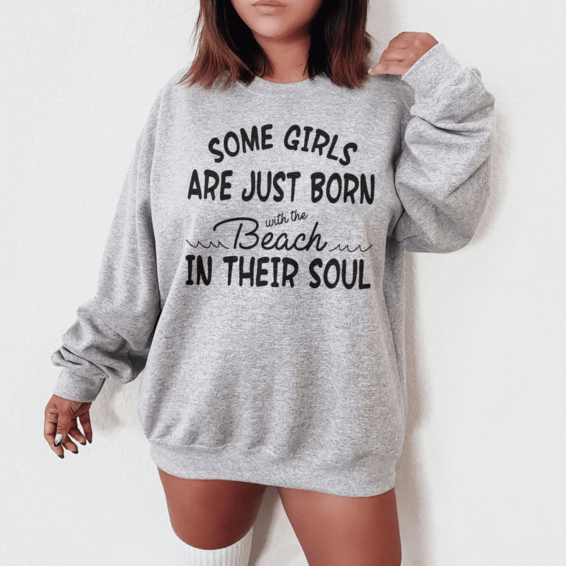 Some Girls Are Just Born With The Beach In Their Soul Sweatshirt Sport Grey / S Peachy Sunday T-Shirt