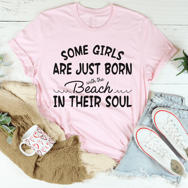 Some Girls Are Just Born With The Beach In Their Soul Tee Pink / S Peachy Sunday T-Shirt