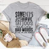 Some Moms Have Tattoos And Say Bad Words Tee Peachy Sunday T-Shirt