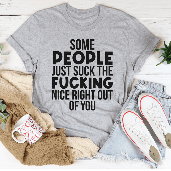 Some People Just Suck The Nice Right Out Of You Tee Athletic Heather / S Peachy Sunday T-Shirt
