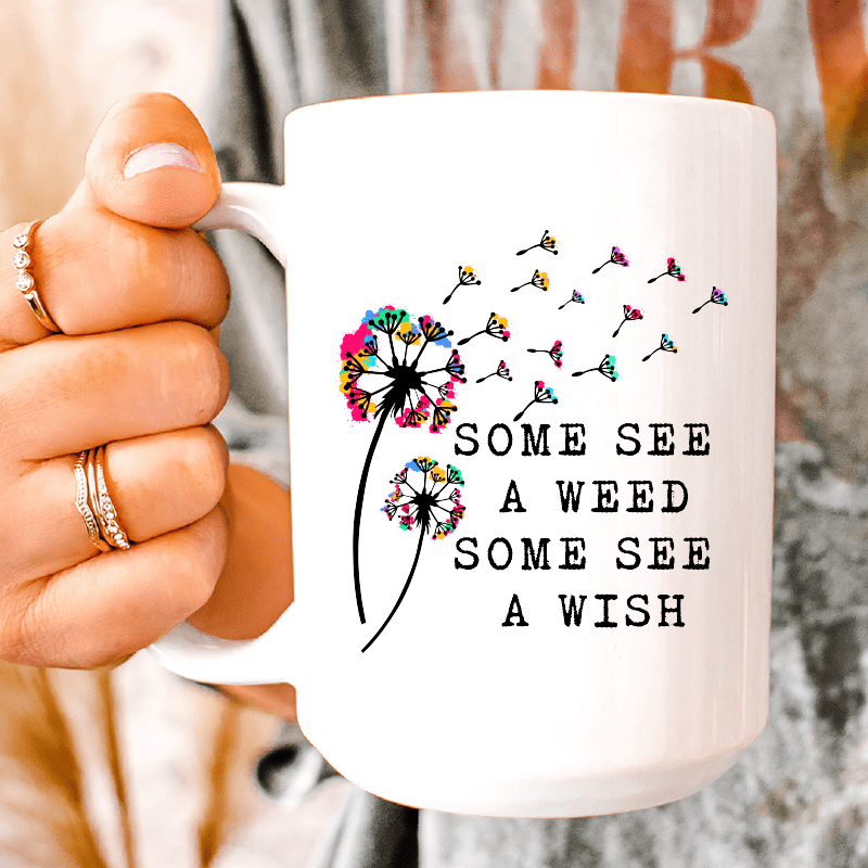 Some See A Weed Some See A Wish  Ceramic Mug 15 oz White / One Size CustomCat Drinkware T-Shirt