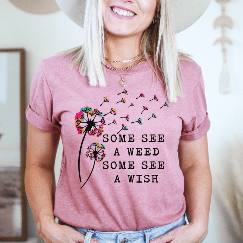 Some See A Weed Some See A Wish Tee Mauve / S Peachy Sunday T-Shirt