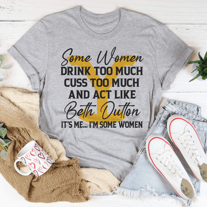 Some Women Cuss Too Much Drink Too Much Tee Peachy Sunday T-Shirt