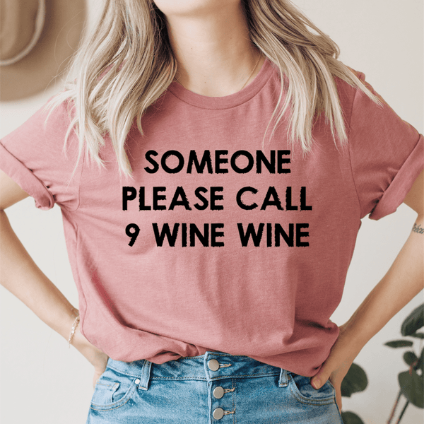 Someone Please Call 9 Wine Wine Tee Mauve / S Peachy Sunday T-Shirt