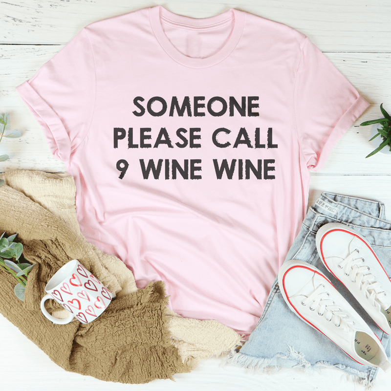 Someone Please Call 9 Wine Wine Tee Pink / S Peachy Sunday T-Shirt