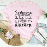 Someone Told Me I Was Delusional Tee Pink / S Peachy Sunday T-Shirt