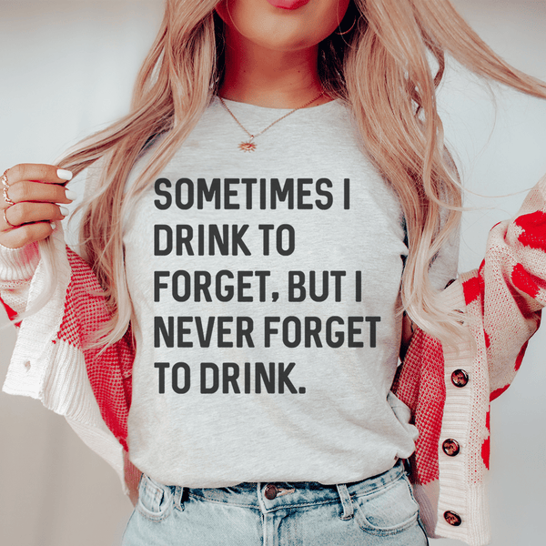 Sometimes I Drink To Forget Tee Athletic Heather / S Peachy Sunday T-Shirt