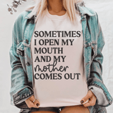 Sometimes I Open My Mouth And My Mother Comes Out Tee Peachy Sunday T-Shirt
