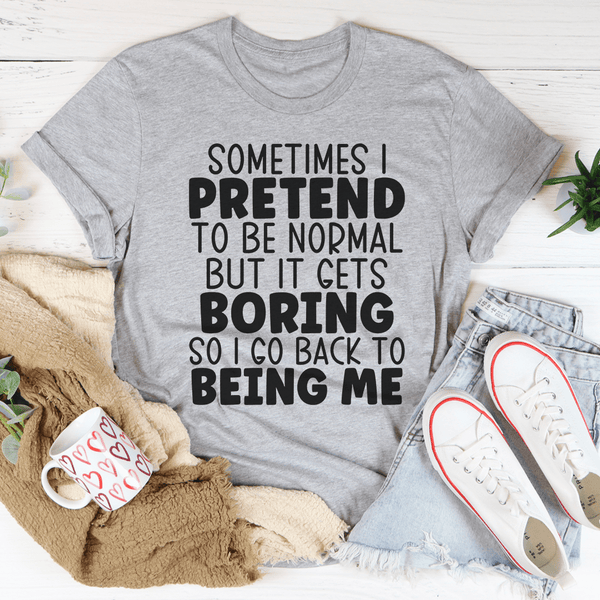 Sometimes I Pretend To Be Normal Tee Athletic Heather / S Peachy Sunday T-Shirt
