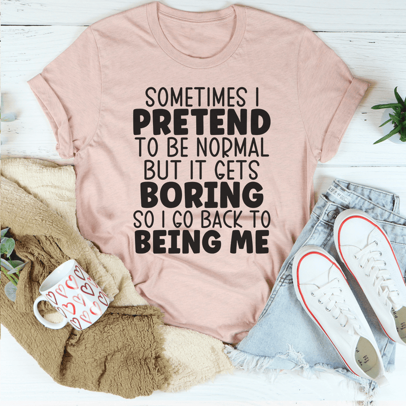 Sometimes I Pretend To Be Normal Tee Heather Prism Peach / S Peachy Sunday T-Shirt