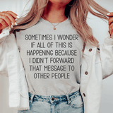 Sometimes I Wonder If All Of This Is Happening Because Of Me Tee Athletic Heather / S Peachy Sunday T-Shirt