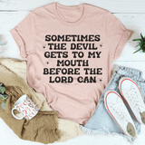 Sometimes The Devil Gets To My Mouth Before The Lord Can Tee Heather Prism Peach / S Peachy Sunday T-Shirt