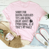 Sorry For Being Right About Everything Tee Pink / S Peachy Sunday T-Shirt