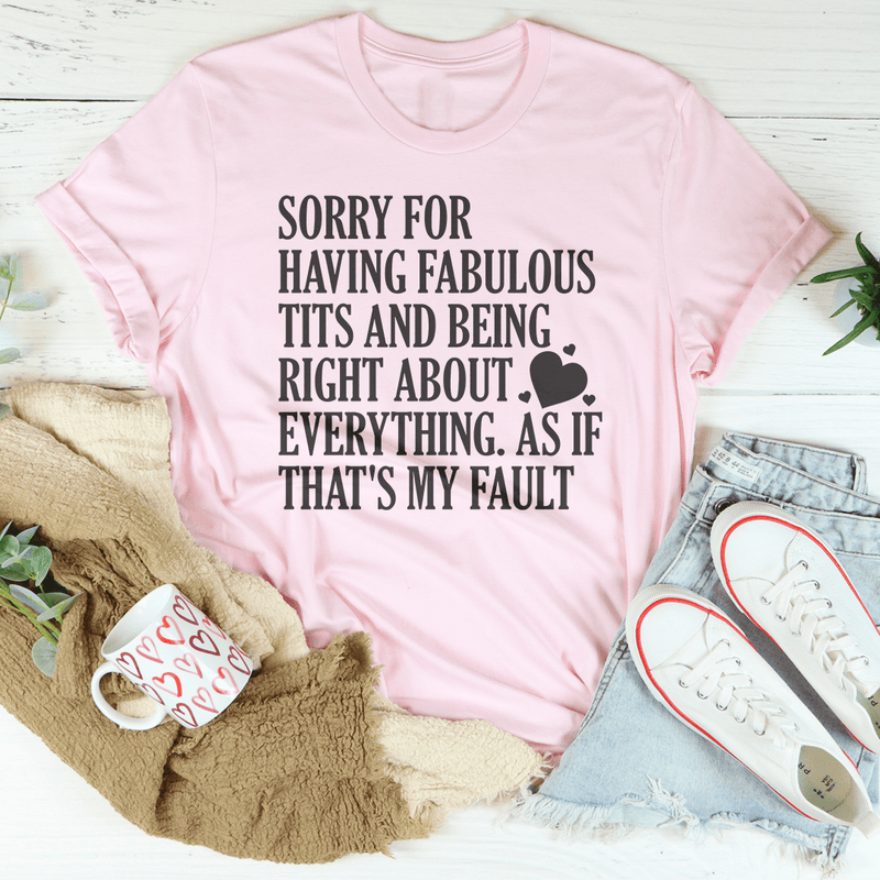 Sorry For Being Right About Everything Tee – Peachy Sunday