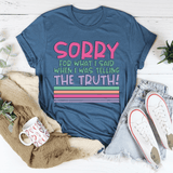 Sorry For What I Said When I Was Telling The Truth Tee Heather Deep Teal / S Peachy Sunday T-Shirt