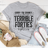 Sorry I'm Cranky I'm Going Through My Terrible Forties Right Now Tee Peachy Sunday T-Shirt