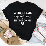 Sorry I'm Late My Dog Was Sitting On Me Tee Black Heather / S Peachy Sunday T-Shirt
