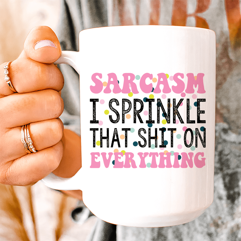 Sprinkle Sarcasm On Everything Ceramic Mug 15 oz White / One Size CustomCat Drinkware T-Shirt
