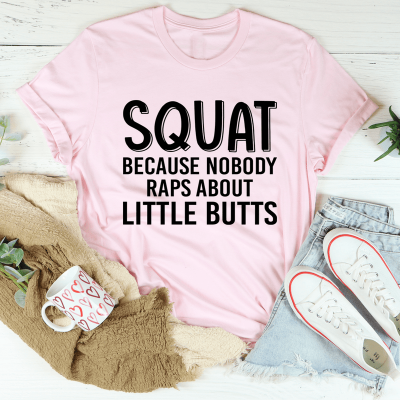Squat Because Nobody Raps About Little Butts Tee Pink / S Peachy Sunday T-Shirt