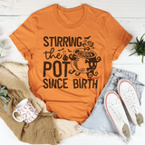 Stirring The Pot Since Birth Tee Burnt Orange / S Peachy Sunday T-Shirt
