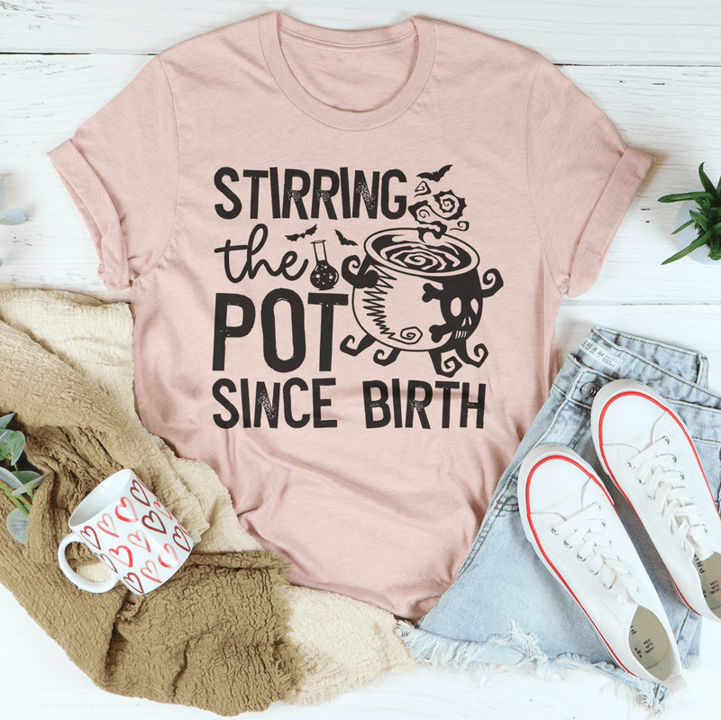 Stirring The Pot Since Birth Tee Peachy Sunday T-Shirt