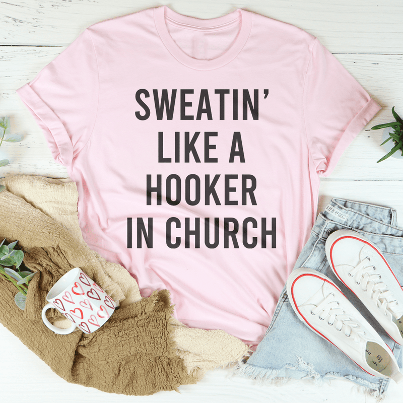 Sweatin' Like A Hooker In Church Tee Pink / S Peachy Sunday T-Shirt