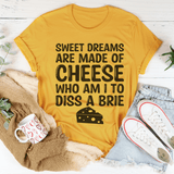 Sweet Dreams Are Made Of Cheese Tee Peachy Sunday T-Shirt
