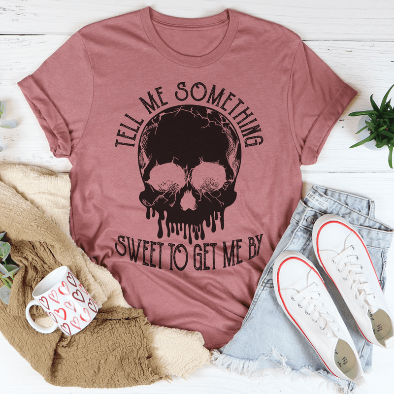 Tell Me Something Sweet To Get Me By Tee Peachy Sunday T-Shirt