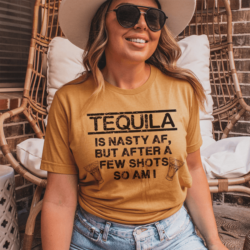 Tequila Is Nasty AF Tee Peachy Sunday T-Shirt