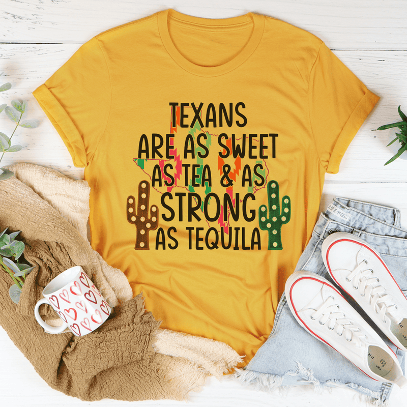Texans Are As Sweet As Tea & As Strong As Tequila Tee Mustard / S Peachy Sunday T-Shirt