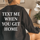 Text Me When You Get Home Sweatshirt Black / S Peachy Sunday T-Shirt