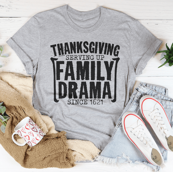 Thanksgiving Serving Up Drama Since 1621 Tee Peachy Sunday T-Shirt