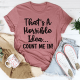 That's A Horrible Idea Count Me In Tee Mauve / S Peachy Sunday T-Shirt