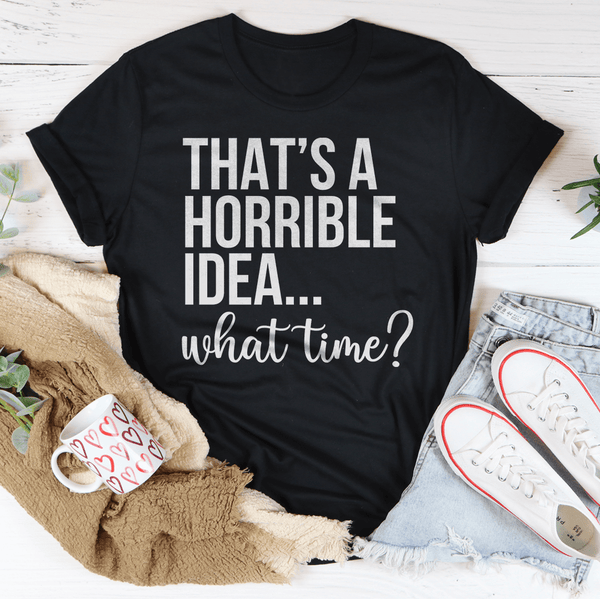 That's A Horrible Idea What Time Tee Black Heather / S Peachy Sunday T-Shirt