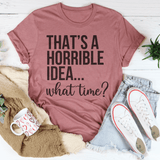 That's A Horrible Idea What Time Tee Mauve / S Peachy Sunday T-Shirt