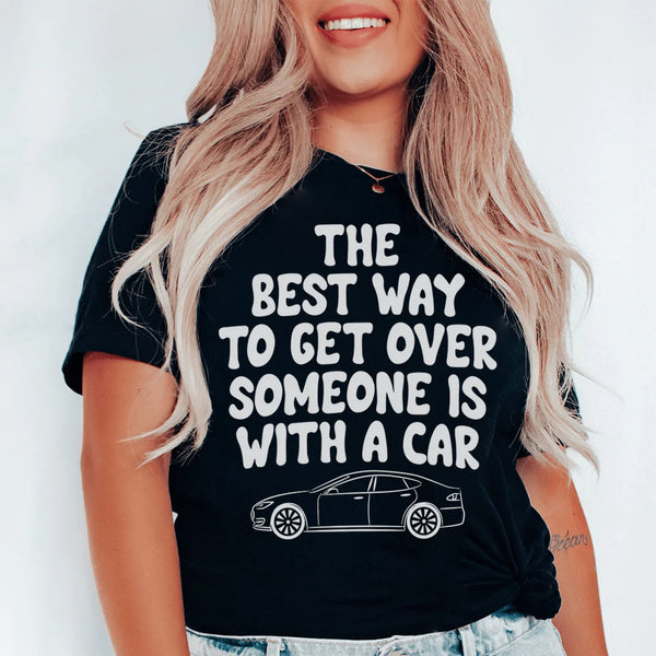The Best Way To Get Over Someone Is With A Car Tee Black Heather / S Peachy Sunday T-Shirt