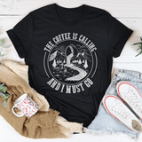 The Coffee Is Calling And I Must Go Tee Peachy Sunday T-Shirt
