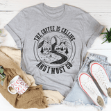 The Coffee Is Calling And I Must Go Tee Peachy Sunday T-Shirt